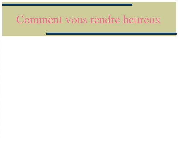 Comment vous rendre heureux